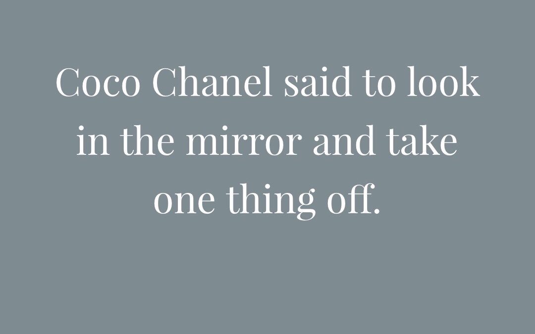 Coco Chanel said to take one thing away. Brand simplicity is classy.